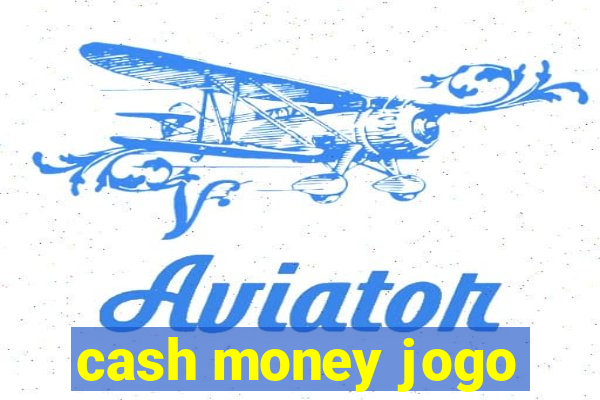 cash money jogo